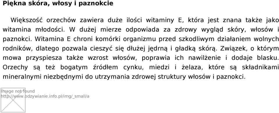 Witamina E chroni komórki organizmu przed szkodliwym działaniem wolnych rodników, dlatego pozwala cieszyć się dłużej jędrną i gładką skórą.