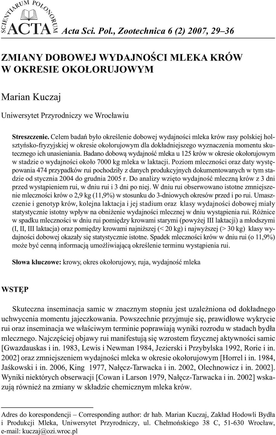 Badano dobową wydajność mleka u 125 krów w okresie okołorujowym w stadzie o wydajności około 7000 kg mleka w laktacji.