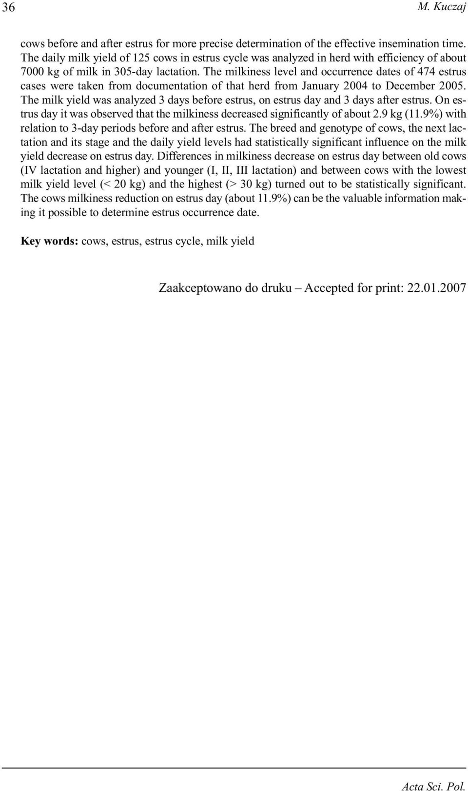 The milkiness level and occurrence dates of 474 estrus cases were taken from documentation of that herd from January 2004 to December 2005.