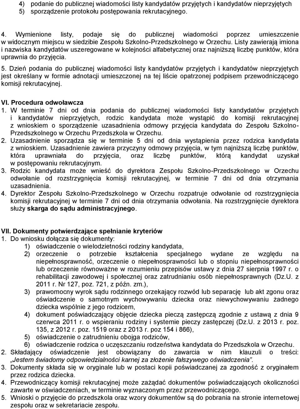Listy zawierają imiona i nazwiska kandydatów uszeregowane w kolejności alfabetycznej oraz najniższą liczbę punktów, która uprawnia do przyjęcia. 5.