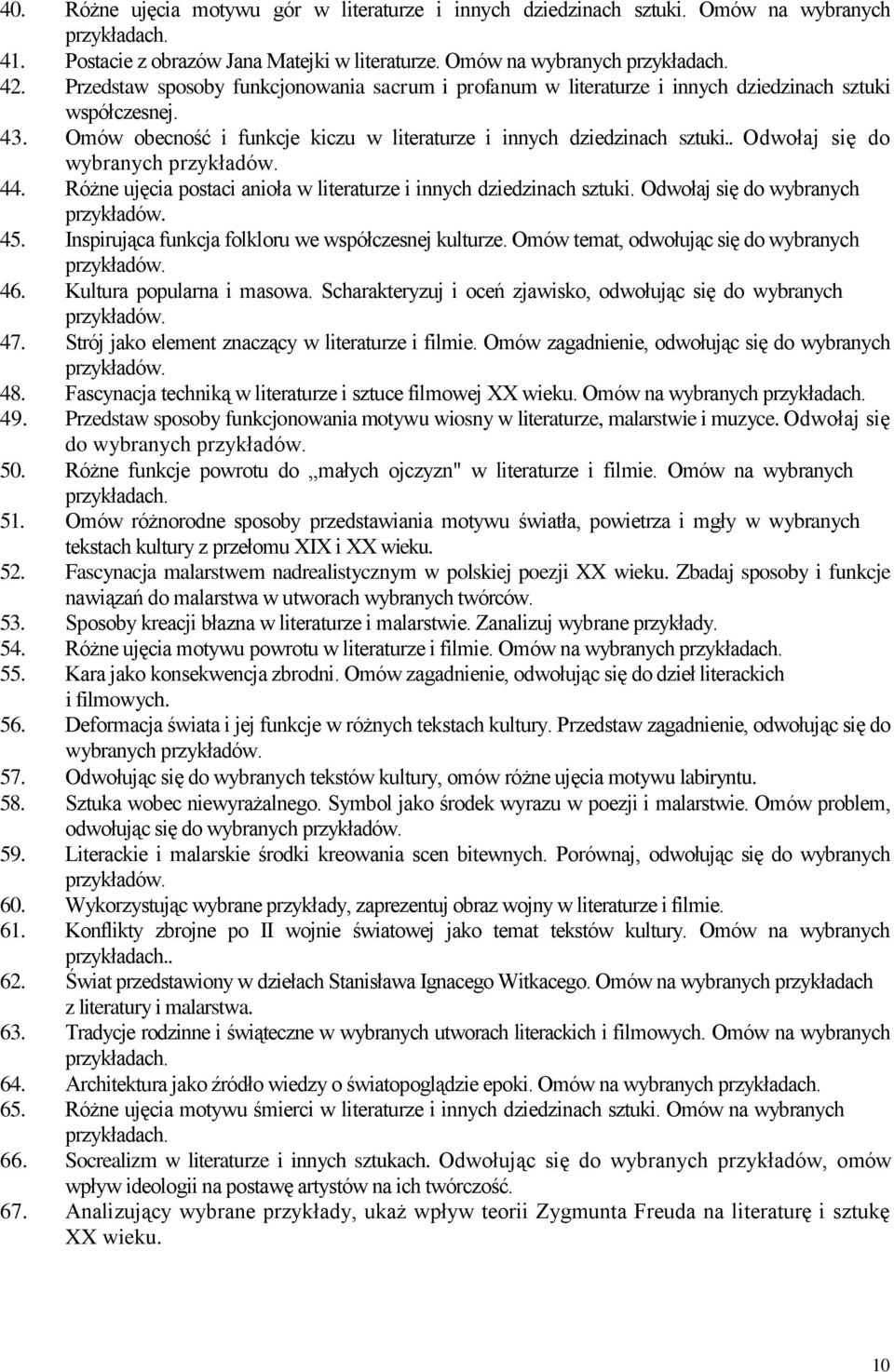 . Odwołaj się do wybranych 44. Różne ujęcia postaci anioła w literaturze i innych dziedzinach sztuki. Odwołaj się do wybranych 45. Inspirująca funkcja folkloru we współczesnej kulturze.