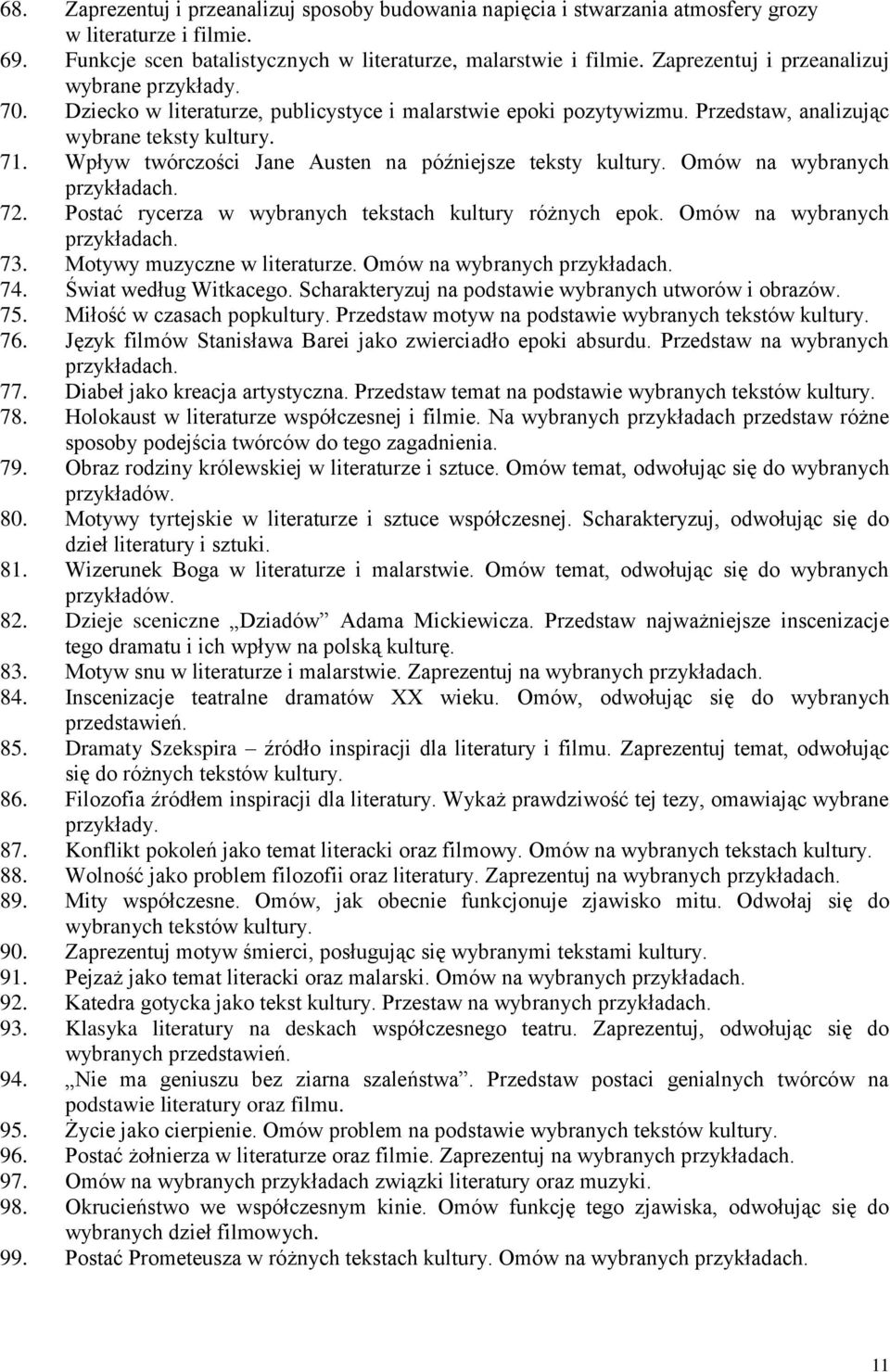 Wpływ twórczości Jane Austen na późniejsze teksty kultury. Omów na wybranych 72. Postać rycerza w wybranych tekstach kultury różnych epok. Omów na wybranych 73. Motywy muzyczne w literaturze.