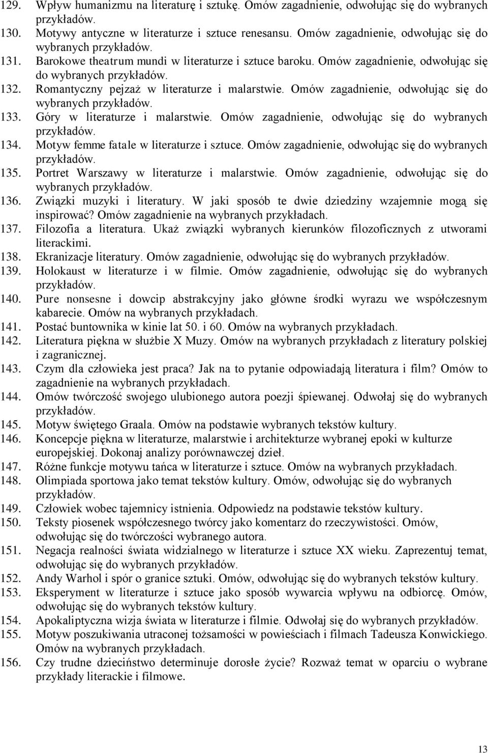 Omów zagadnienie, odwołując się do wybranych 133. Góry w literaturze i malarstwie. Omów zagadnienie, odwołując się do wybranych 134. Motyw femme fatale w literaturze i sztuce.