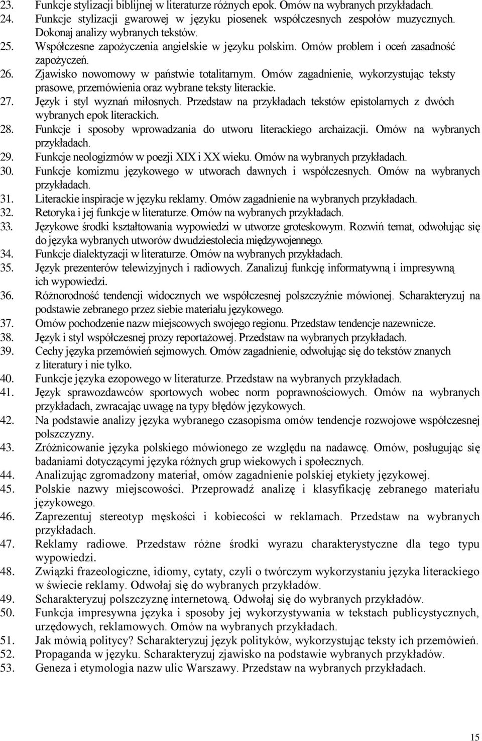 Omów zagadnienie, wykorzystując teksty prasowe, przemówienia oraz wybrane teksty literackie. 27. Język i styl wyznań miłosnych.