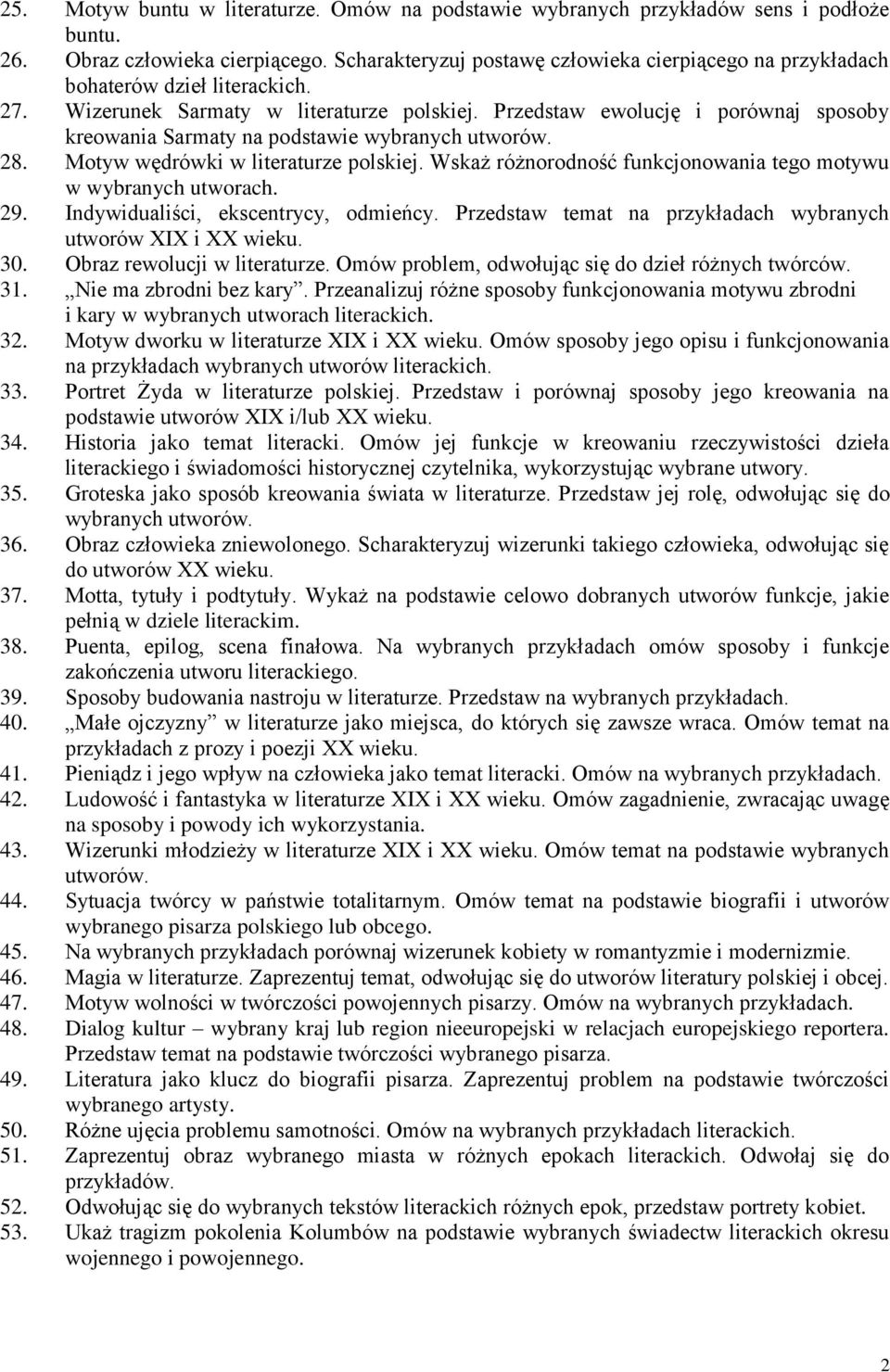 Przedstaw ewolucję i porównaj sposoby kreowania Sarmaty na podstawie wybranych utworów. 28. Motyw wędrówki w literaturze polskiej. Wskaż różnorodność funkcjonowania tego motywu w wybranych utworach.