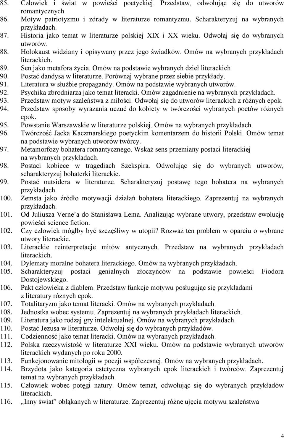 Sen jako metafora życia. Omów na podstawie wybranych dzieł literackich 90. Postać dandysa w literaturze. Porównaj wybrane przez siebie przykłady. 91. Literatura w służbie propagandy.