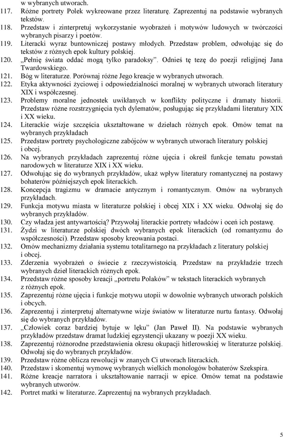 Przedstaw problem, odwołując się do tekstów z różnych epok kultury polskiej. 120. Pełnię świata oddać mogą tylko paradoksy. Odnieś tę tezę do poezji religijnej Jana Twardowskiego. 121.