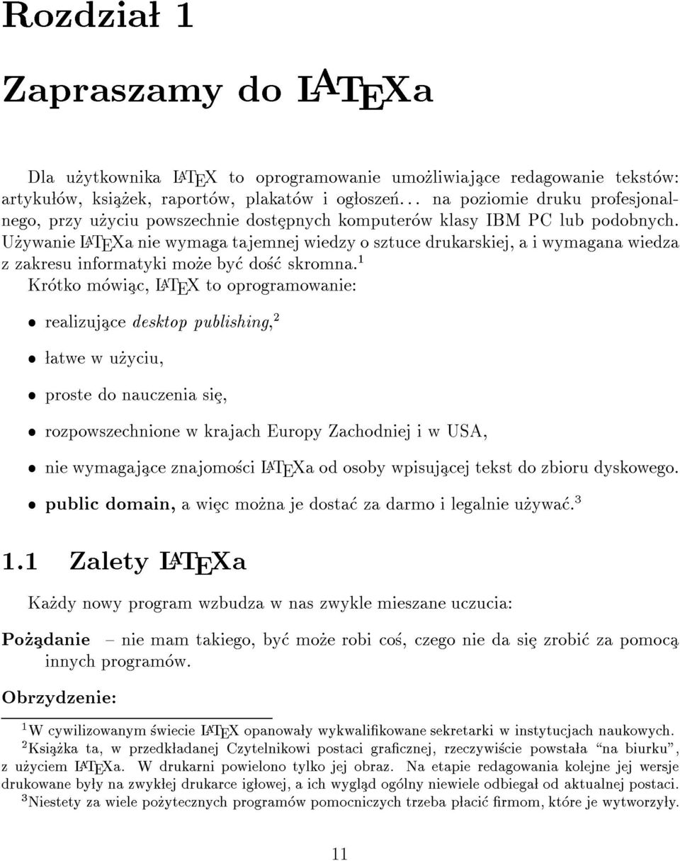 U_zywanie L A TEXa nie wymaga tajemnej wiedzy o sztuce drukarskiej, a i wymagana wiedza z zakresu informatyki mo_ze byc dosc skromna.