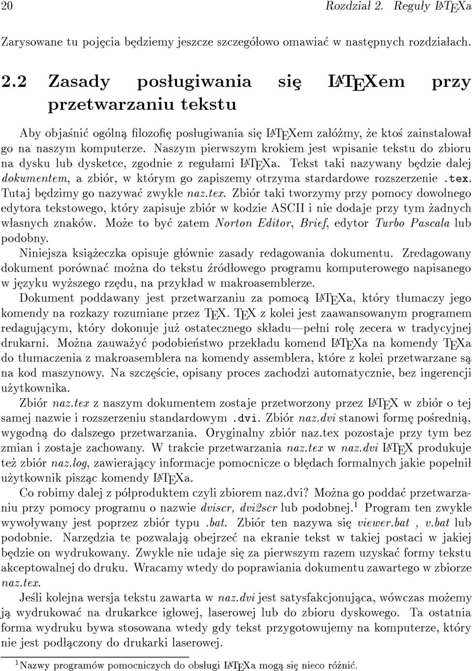Tekst taki nazywany bedzie dalej dokumentem, a zbior, wktorym go zapiszemy otrzyma stardardowe rozszerzenie.tex.