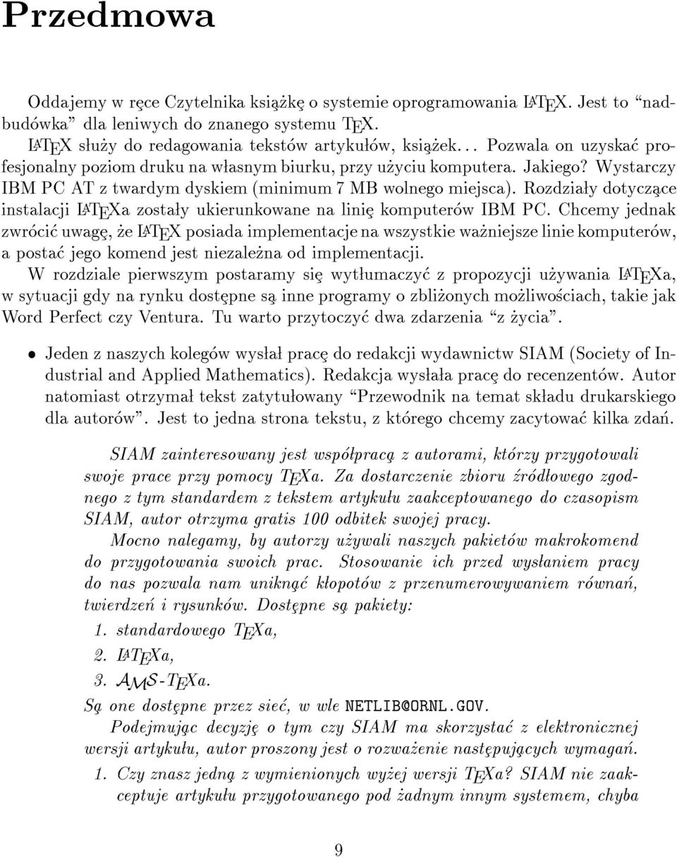 Rozdzia ly dotyczace instalacji L A TEXa zosta ly ukierunkowane na linie komputerow IBM PC.