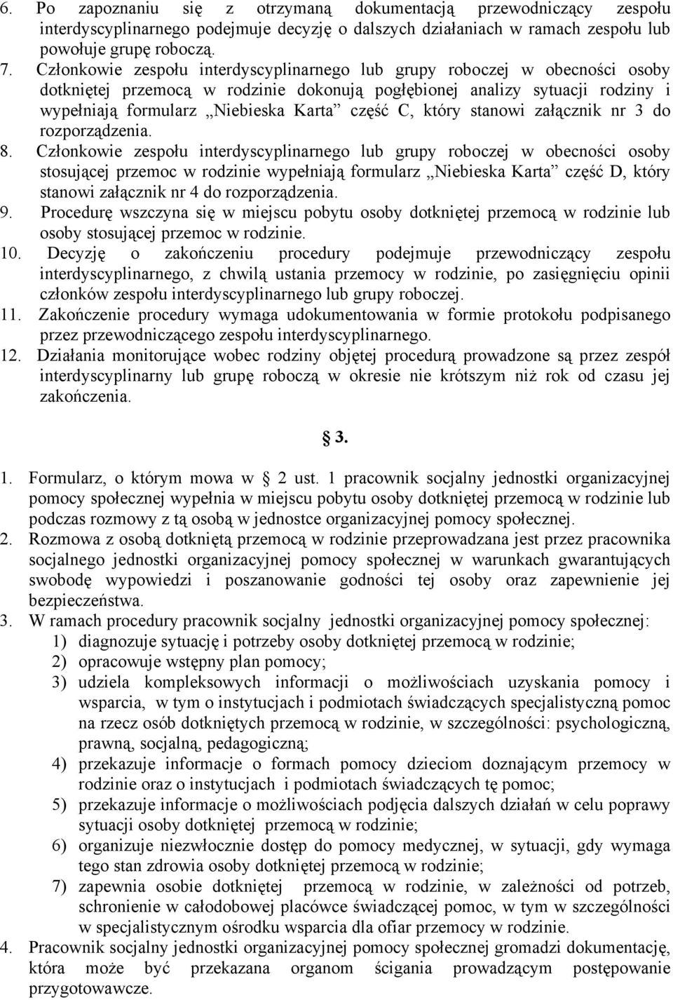 C, który stanowi załącznik nr 3 do rozporządzenia. 8.