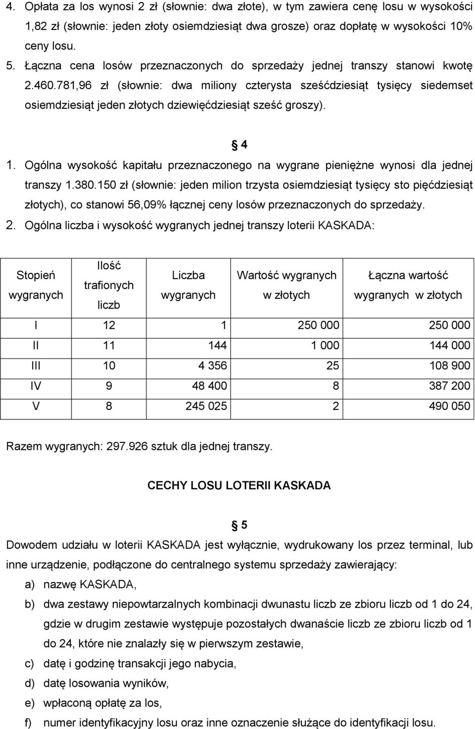 781,96 zł (słownie: dwa miliony czterysta sześćdziesiąt tysięcy siedemset osiemdziesiąt jeden złotych dziewięćdziesiąt sześć groszy). 4 1.