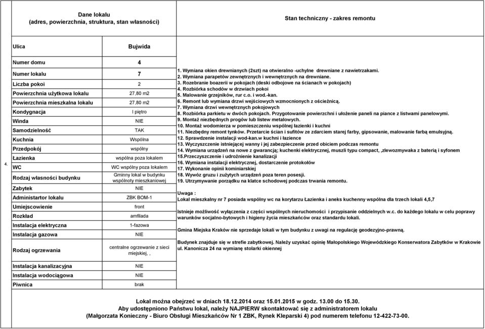 Wymiana okien drewnianych (2szt) na otwieralno -uchylne drewniane z nawietrzakami. 2. Wymiana parapetów zewnętrznych i wewnętrznych na drewniane. 3.