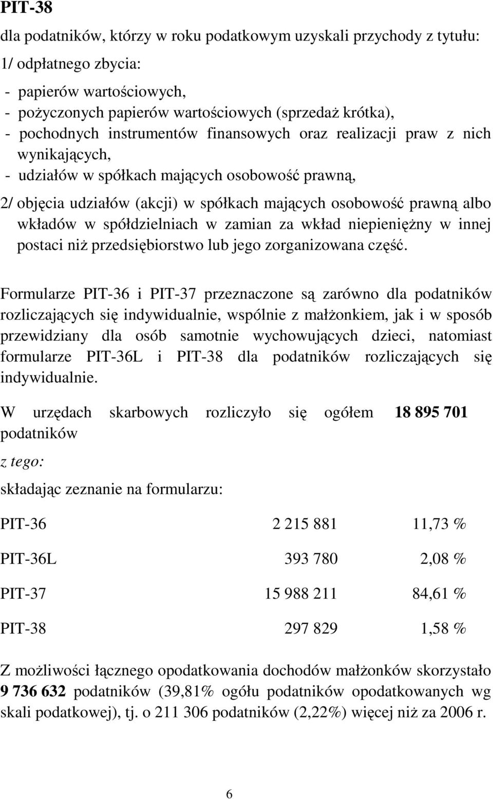 spółdzielniach w zamian za wkład niepienięŝny w innej postaci niŝ przedsiębiorstwo lub jego zorganizowana część.