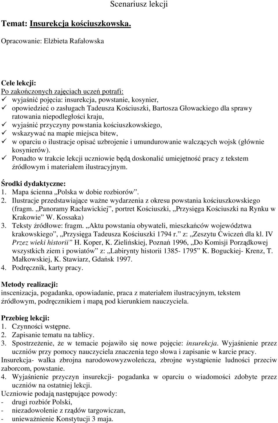 Kościuszki, Bartosza Głowackiego dla sprawy ratowania niepodległości kraju, wyjaśnić przyczyny powstania kościuszkowskiego, wskazywać na mapie miejsca bitew, w oparciu o ilustracje opisać uzbrojenie