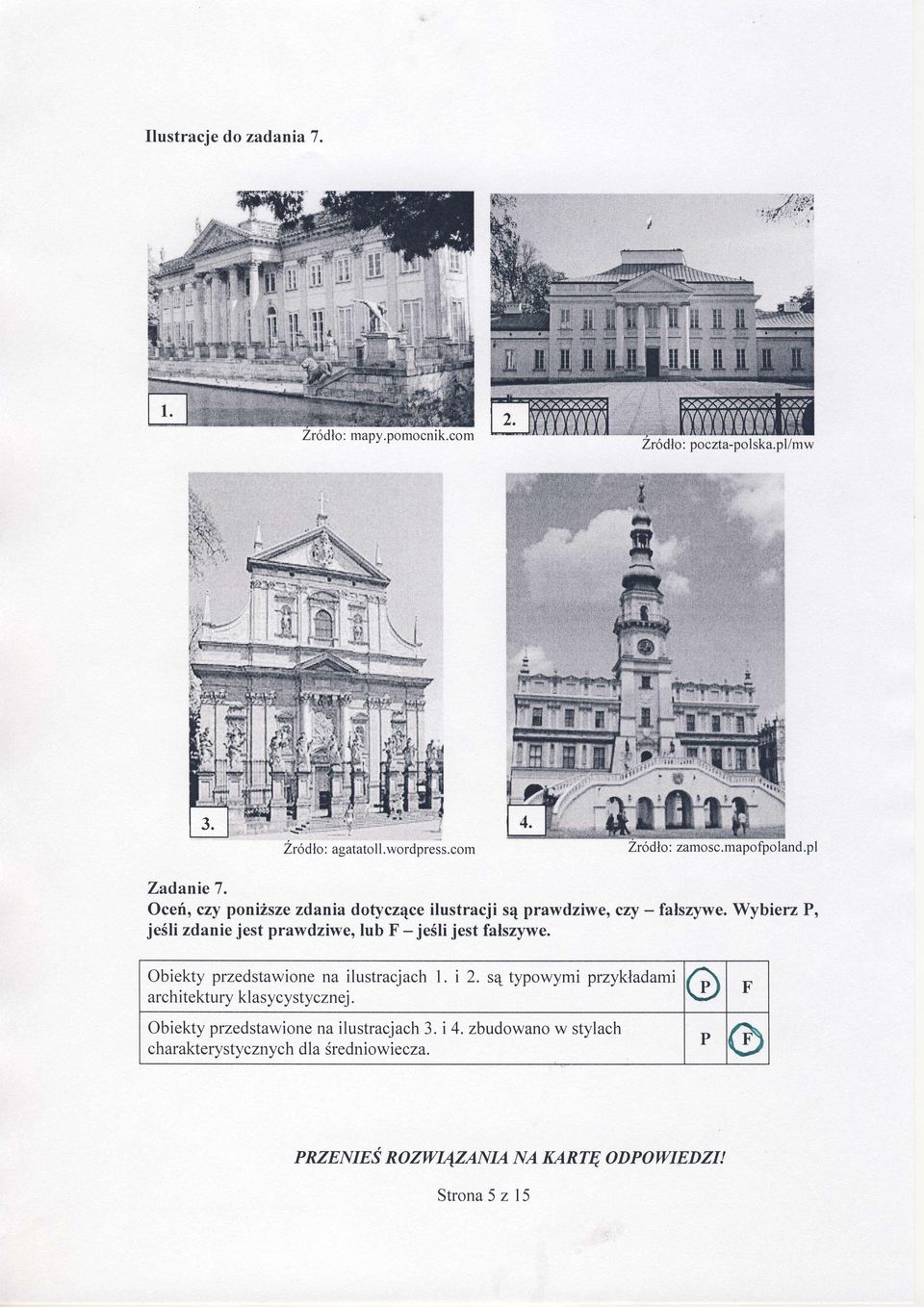 Wybierz P, jeślizdaniejest prawdziwe,lub F - jeślijest faszywe. obiekty przedstawionena ilustracjach1. i f.