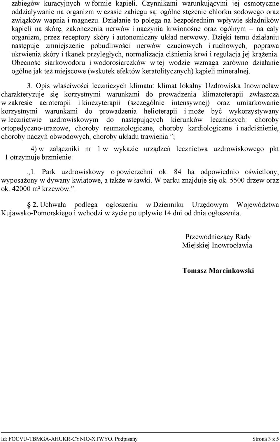 Dzięki temu działaniu następuje zmniejszenie pobudliwości nerwów czuciowych i ruchowych, poprawa ukrwienia skóry i tkanek przyległych, normalizacja ciśnienia krwi i regulacja jej krążenia.