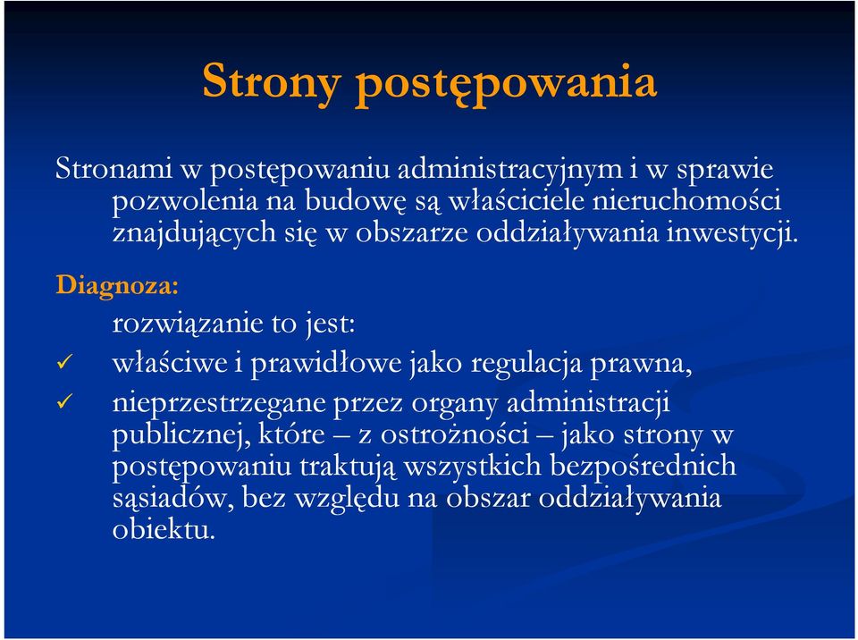 rozwiązanie to jest: właściwe i prawidłowe jako regulacja prawna, nieprzestrzegane przez organy