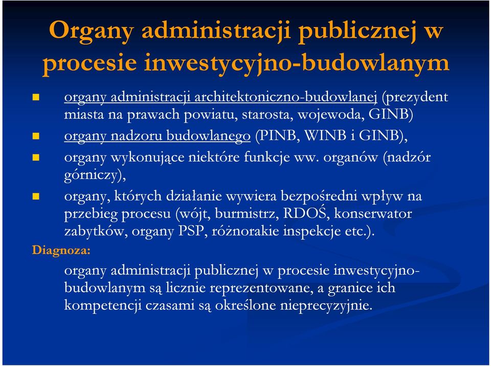 organów (nadzór górniczy), organy, których działanie wywiera bezpośredni wpływ na przebieg procesu (wójt, burmistrz, RDOŚ, konserwator zabytków, organy