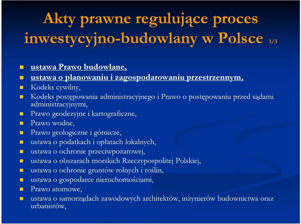 górnicze, ustawa o podatkach i opłatach lokalnych, ustawa o ochronie przeciwpożarowej, ustawa o obszarach morskich Rzeczypospolitej Polskiej, ustawa o ochronie