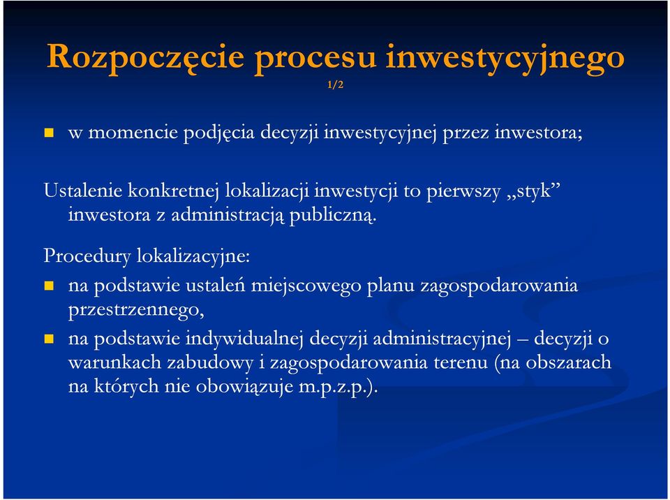 Procedury lokalizacyjne: na podstawie ustaleń miejscowego planu zagospodarowania przestrzennego, na podstawie