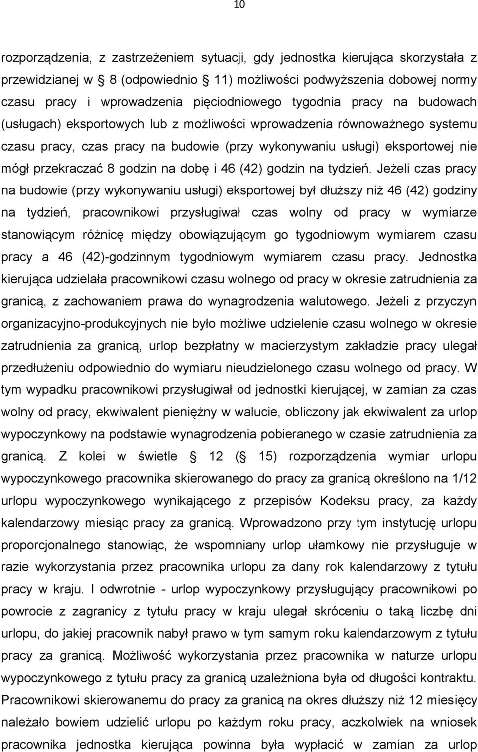 godzin na dobę i 46 (42) godzin na tydzień.