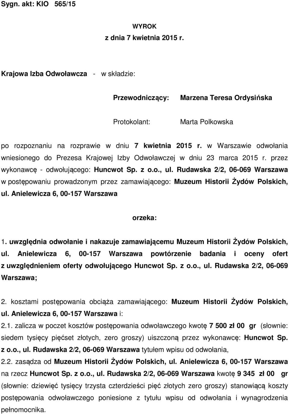 w Warszawie odwołania wniesionego do Prezesa Krajowej Izby Odwoławczej w dniu 23 marca 2015 r. przez wykonawcę - odwołującego: Huncwot Sp. z o.o., ul.