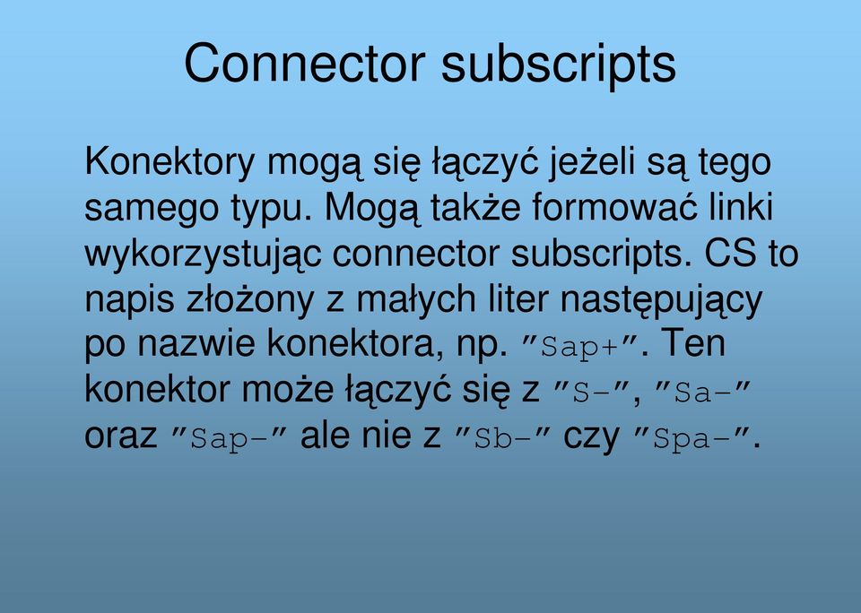 CS to napis złożony z małych liter następujący po nazwie konektora, np.
