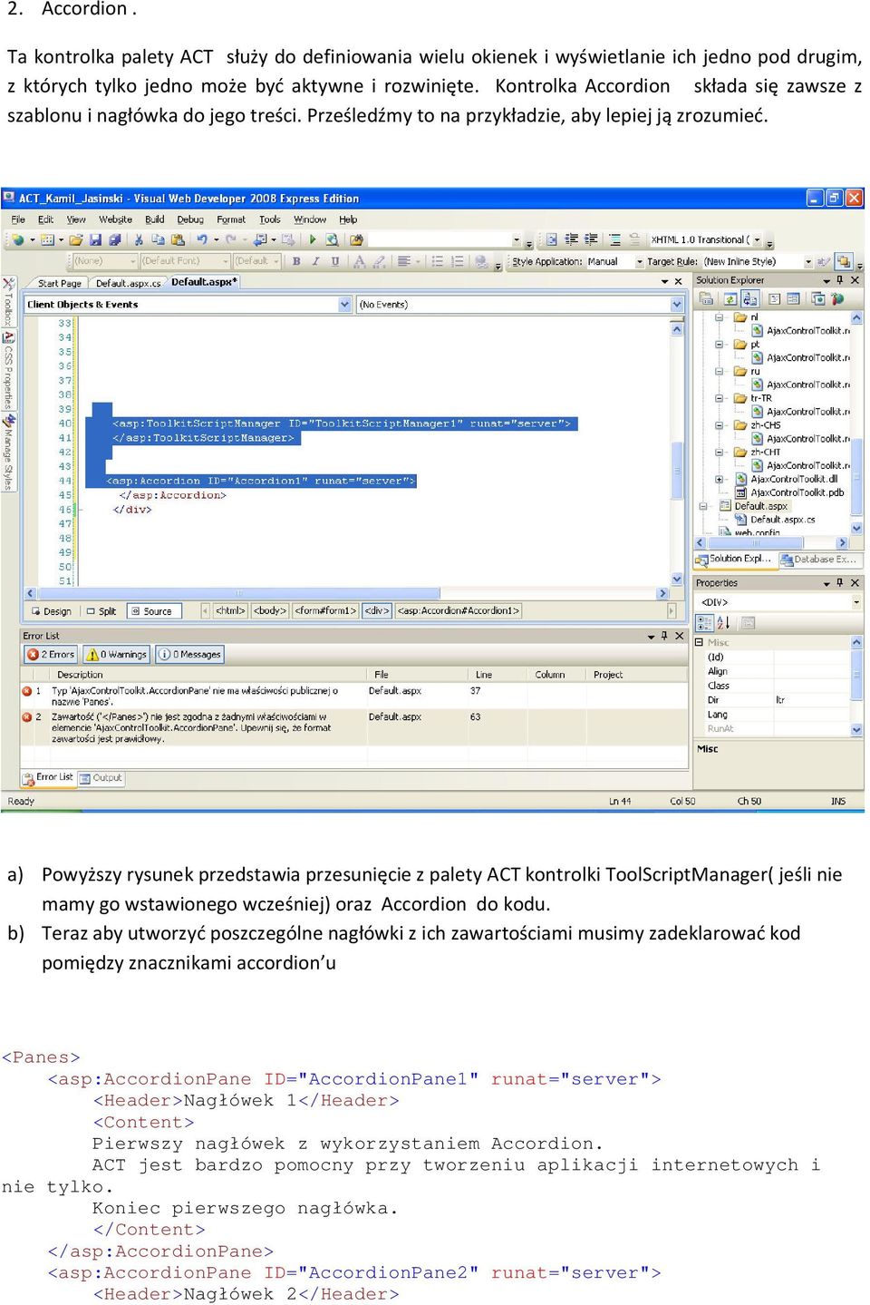 a) Powyższy rysunek przedstawia przesunięcie z palety ACT kontrolki ToolScriptManager( jeśli nie mamy go wstawionego wcześniej) oraz Accordion do kodu.