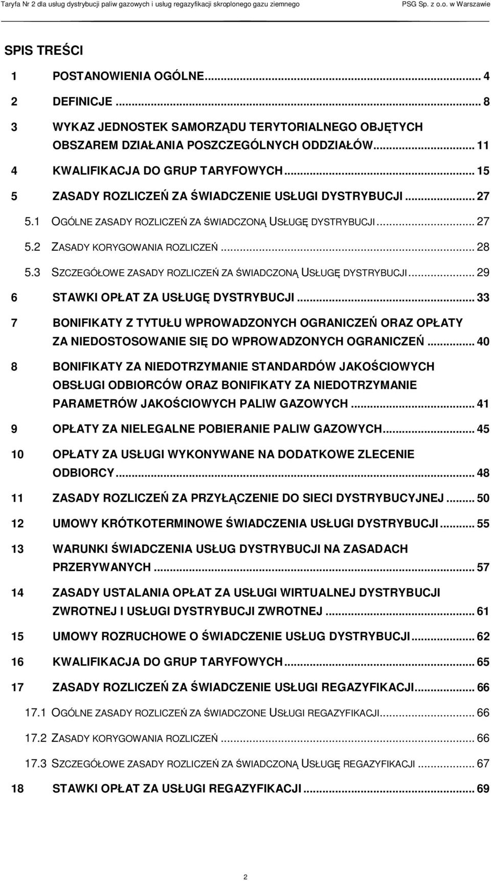 3 SZCZEGÓŁOWE ZASADY ROZLICZEŃ ZA ŚWIADCZONĄ USŁUGĘ DYSTRYBUCJI... 29 6 STAWKI OPŁAT ZA USŁUGĘ DYSTRYBUCJI.