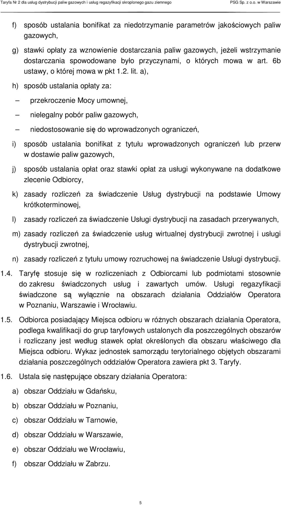 a), h) sposób ustalania opłaty za: przekroczenie Mocy umownej, nielegalny pobór paliw gazowych, niedostosowanie się do wprowadzonych ograniczeń, i) sposób ustalania bonifikat z tytułu wprowadzonych