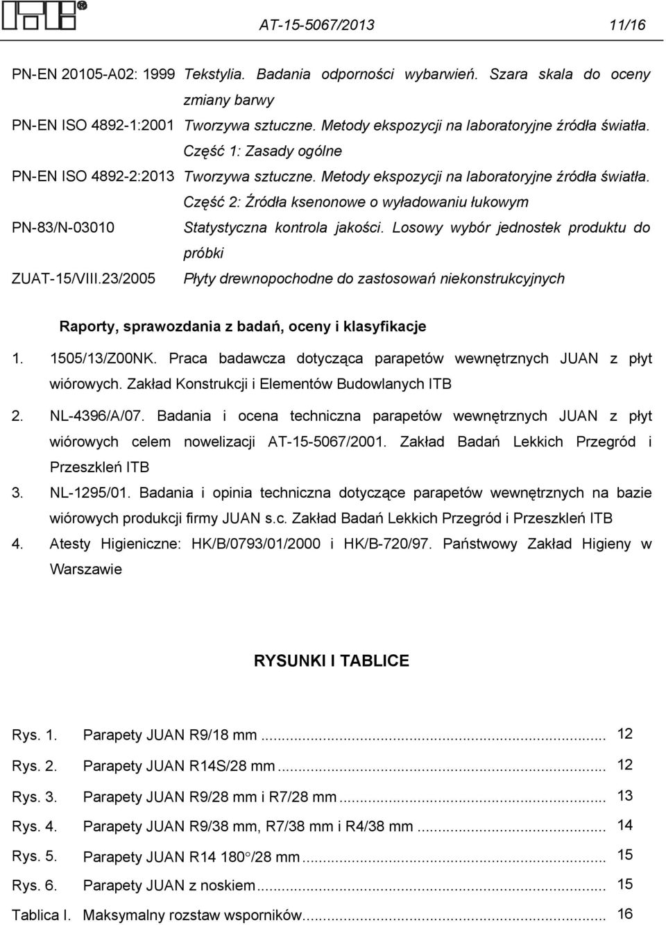 Część 2: Źródła ksenonowe o wyładowaniu łukowym PN-83/N-03010 Statystyczna kontrola jakości. Losowy wybór jednostek produktu do próbki ZUAT-15/VIII.