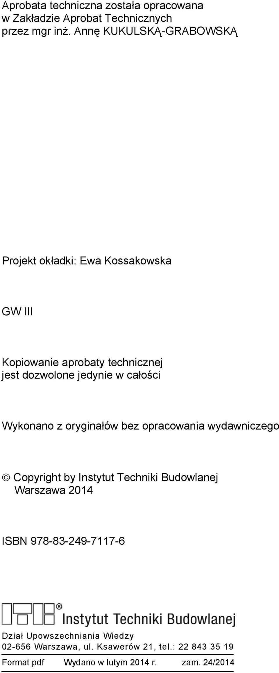w całości Wykonano z oryginałów bez opracowania wydawniczego Copyright by Instytut Techniki Budowlanej Warszawa 2014