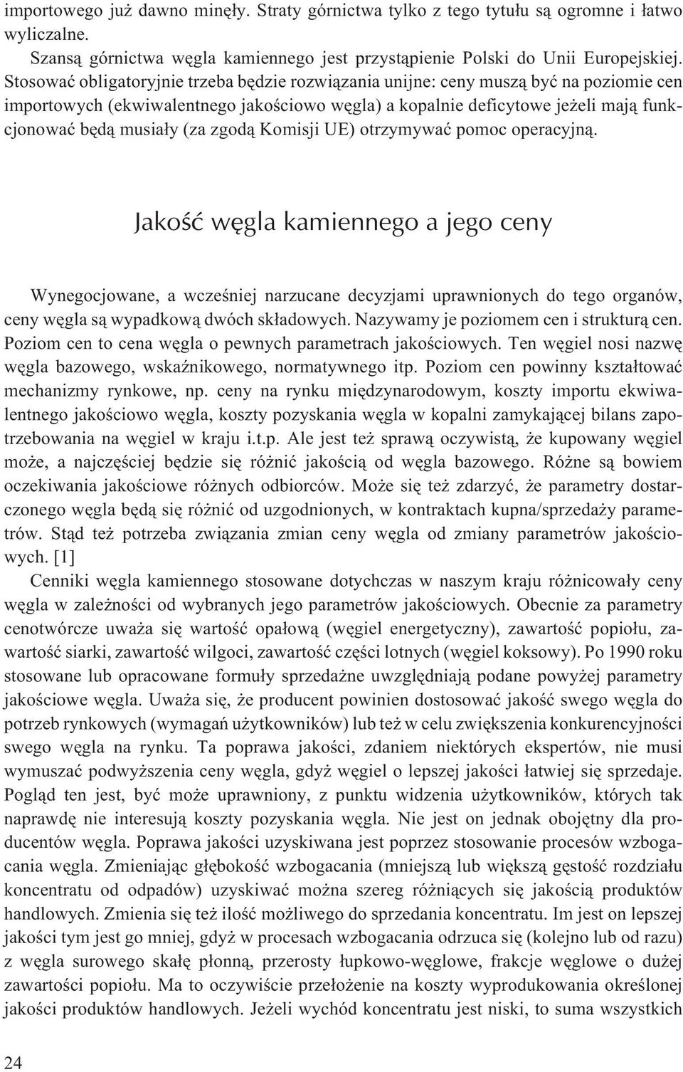 zgod¹ Komisji UE) otrzymywaæ pomoc operacyjn¹.