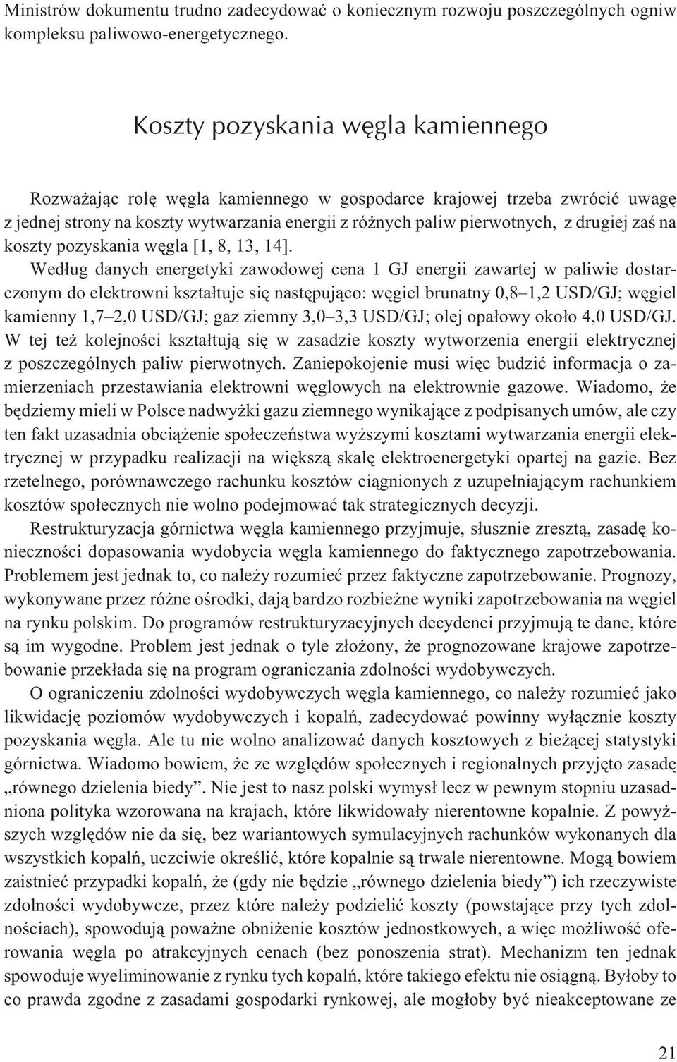 na koszty pozyskania wêgla [1, 8, 13, 14].