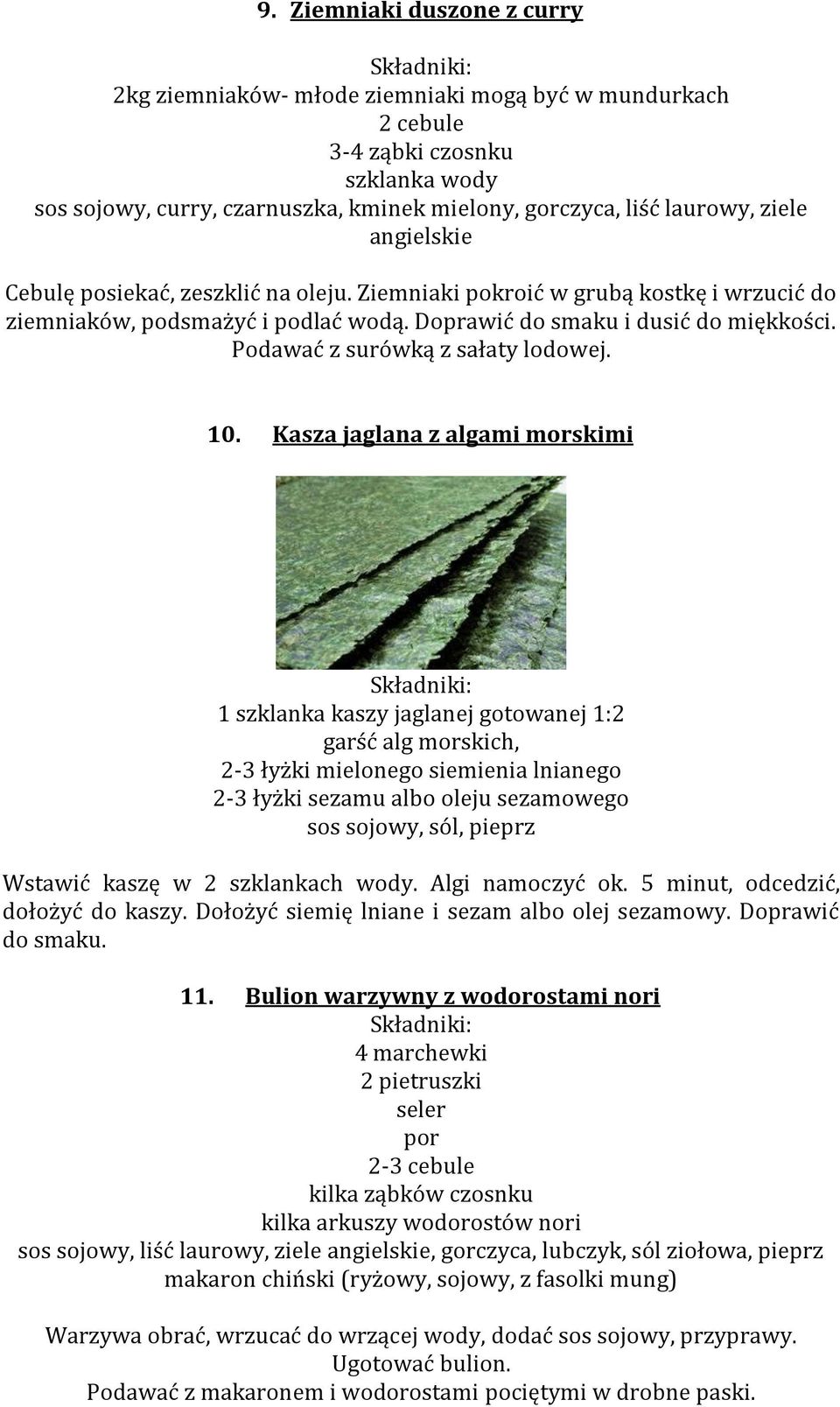 Podawać z surówką z sałaty lodowej. 10.