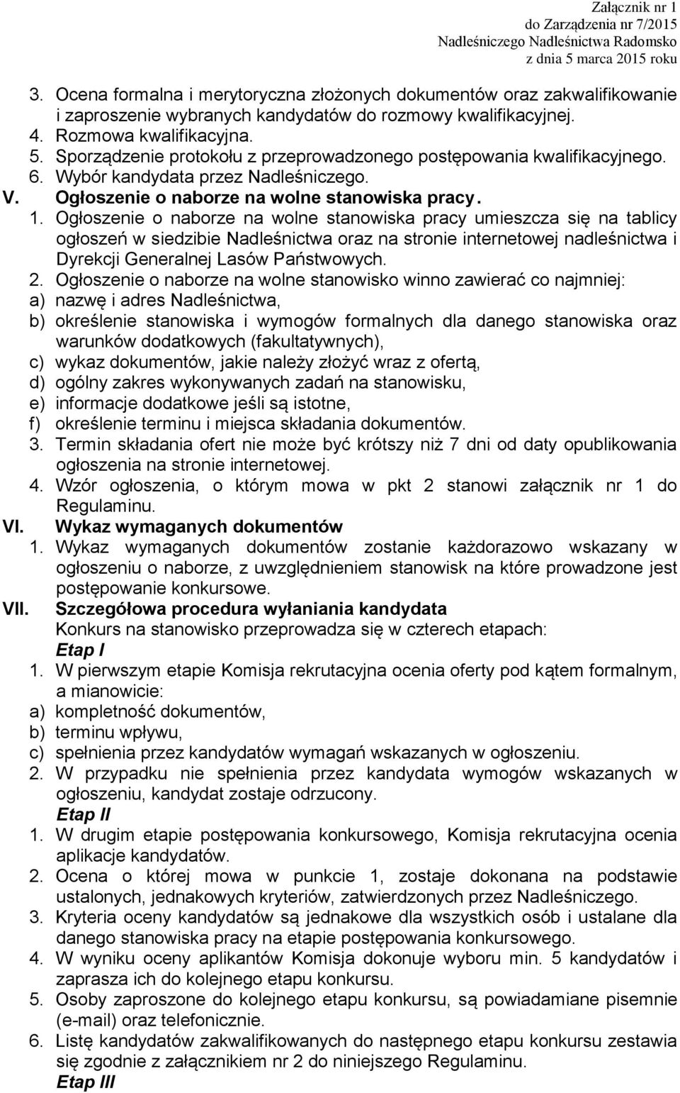 Sporządzenie protokołu z przeprowadzonego postępowania kwalifikacyjnego. 6. Wybór kandydata przez Nadleśniczego. V. Ogłoszenie o naborze na wolne stanowiska pracy. 1.