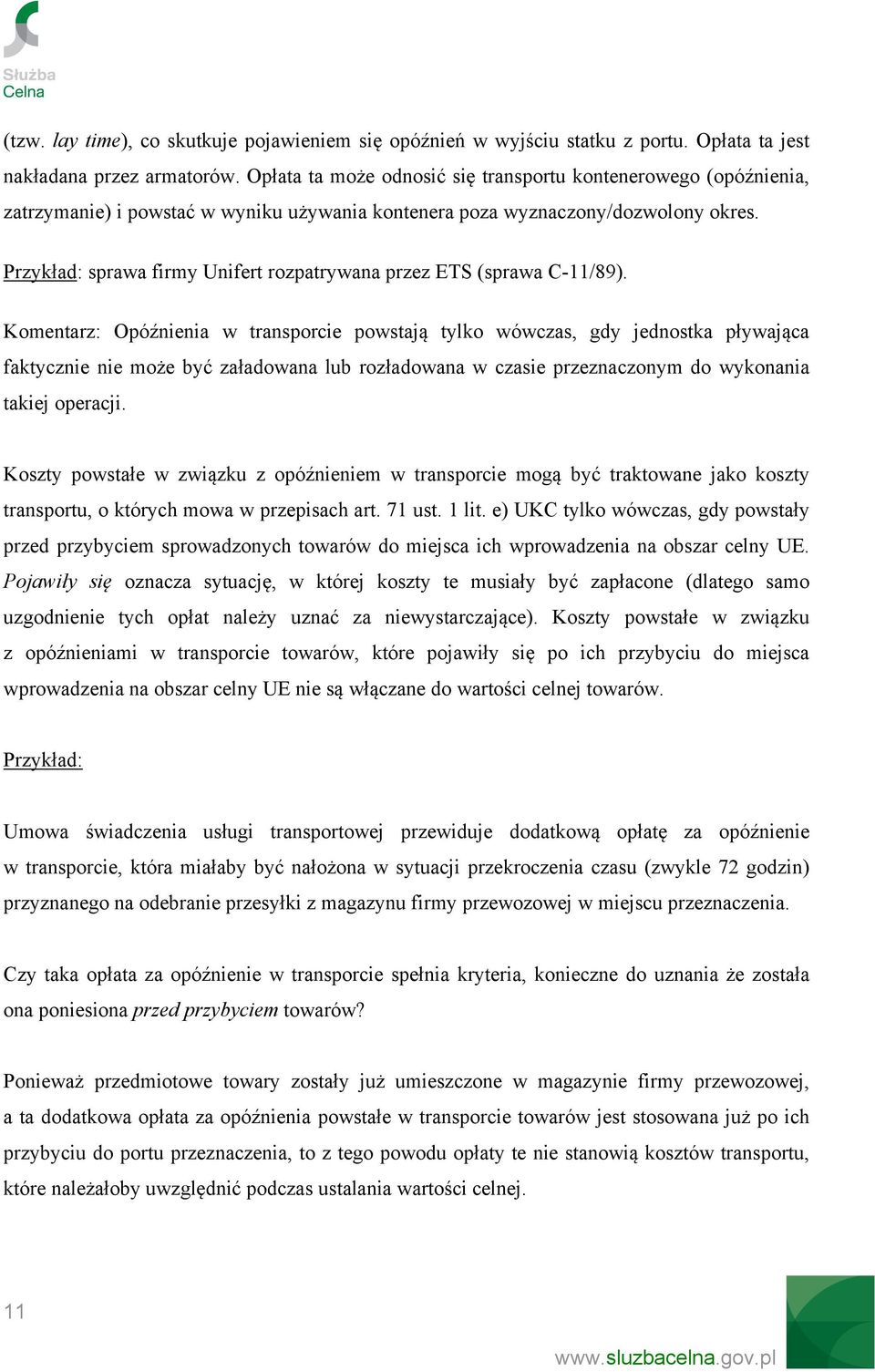 Przykład: sprawa firmy Unifert rozpatrywana przez ETS (sprawa C-11/89).