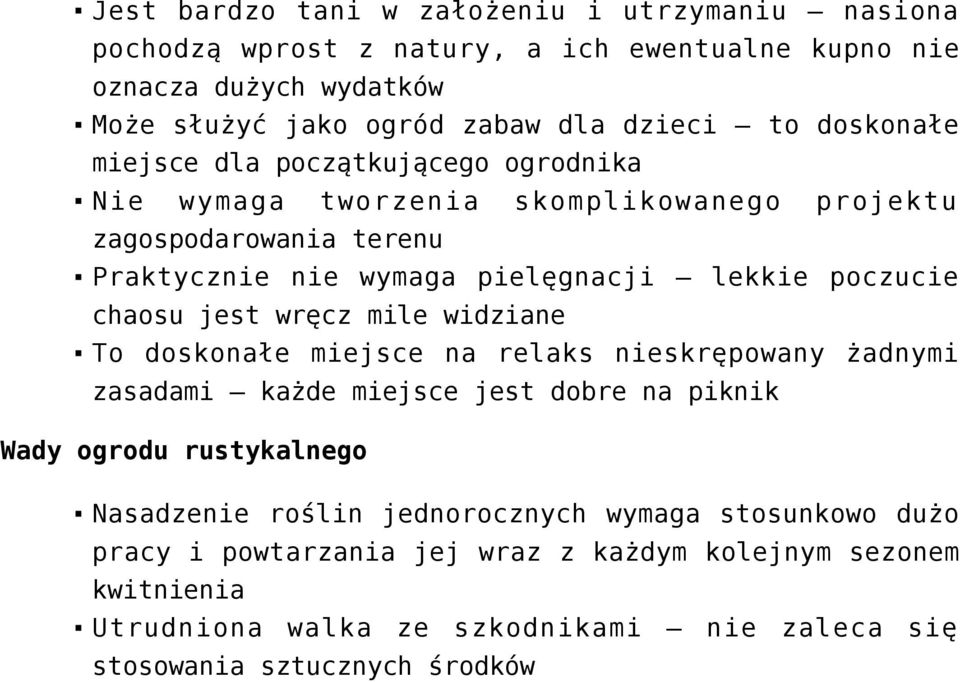 chaosu jest wręcz mile widziane To doskonałe miejsce na relaks nieskrępowany żadnymi zasadami każde miejsce jest dobre na piknik Wady ogrodu rustykalnego Nasadzenie roślin