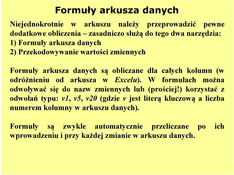 Excelu). W formułach można odwoływać się do nazw zmiennych lub (prościej!