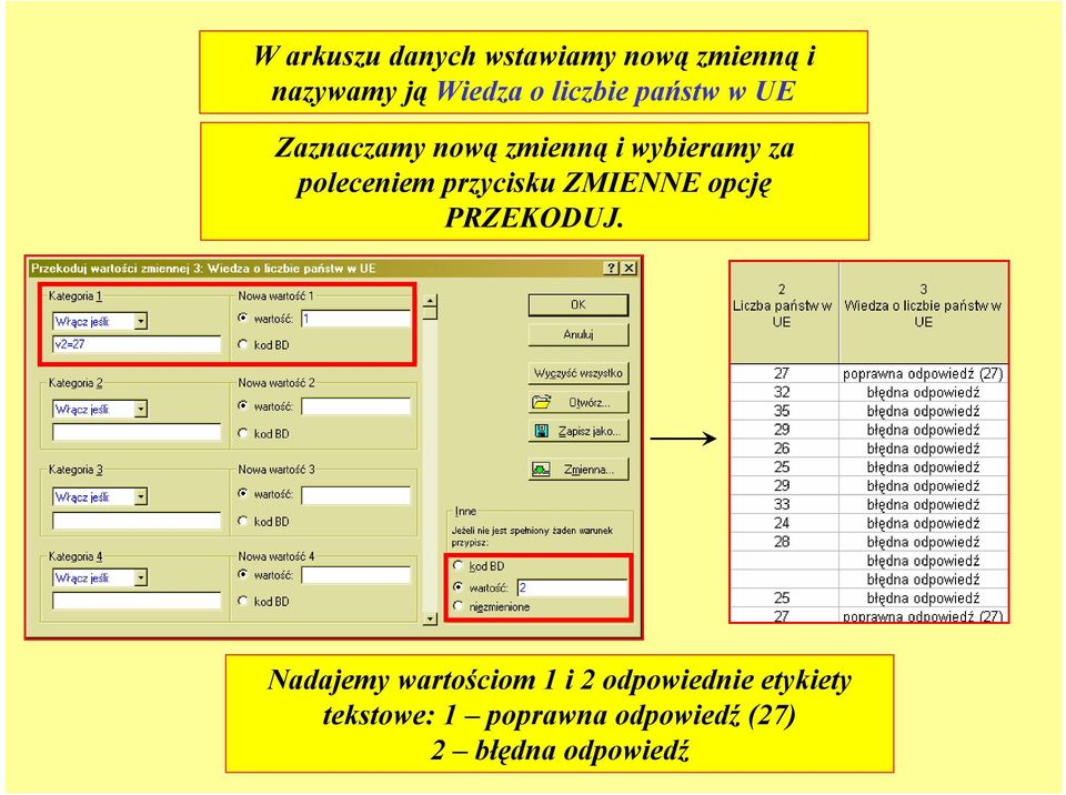 poleceniem przycisku ZMIENNE opcję PRZEKODUJ.