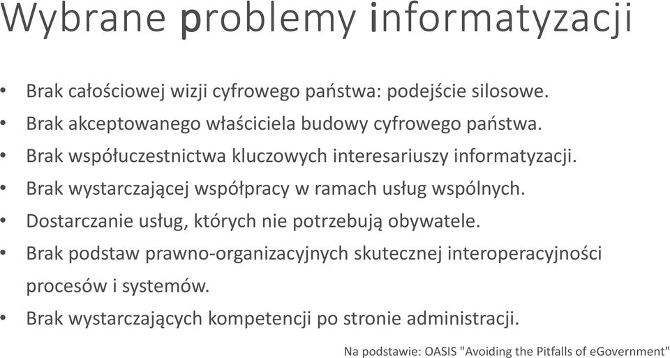 Brak wystarczającej współpracy w ramach usług wspólnych. Dostarczanie usług, których nie potrzebują obywatele.