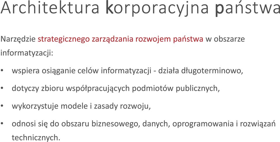 długoterminowo, dotyczy zbioru współpracujących podmiotów publicznych, wykorzystuje