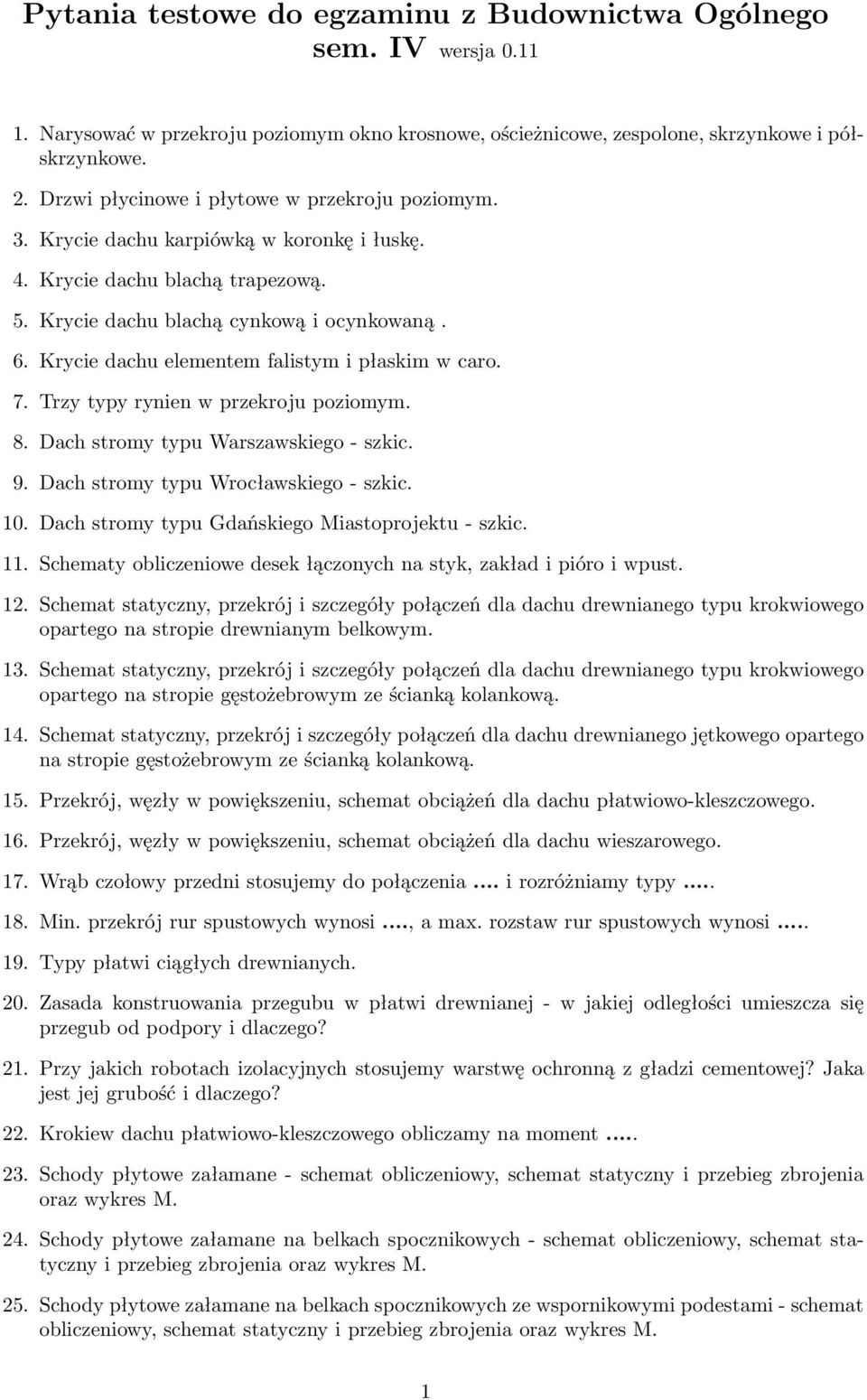 Krycie dachu elementem falistym i płaskim w caro. 7. Trzy typy rynien w przekroju poziomym. 8. Dach stromy typu Warszawskiego - szkic. 9. Dach stromy typu Wrocławskiego - szkic. 10.
