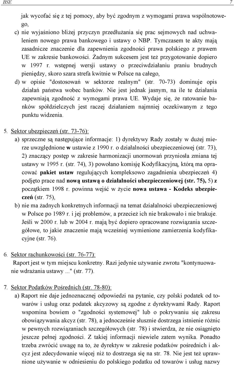 wstępnej wersji ustawy o przeciwdziałaniu praniu brudnych pieniędzy, skoro szara strefa kwitnie w Polsce na całego, d) w opisie "dostosowań w sektorze realnym" (str.
