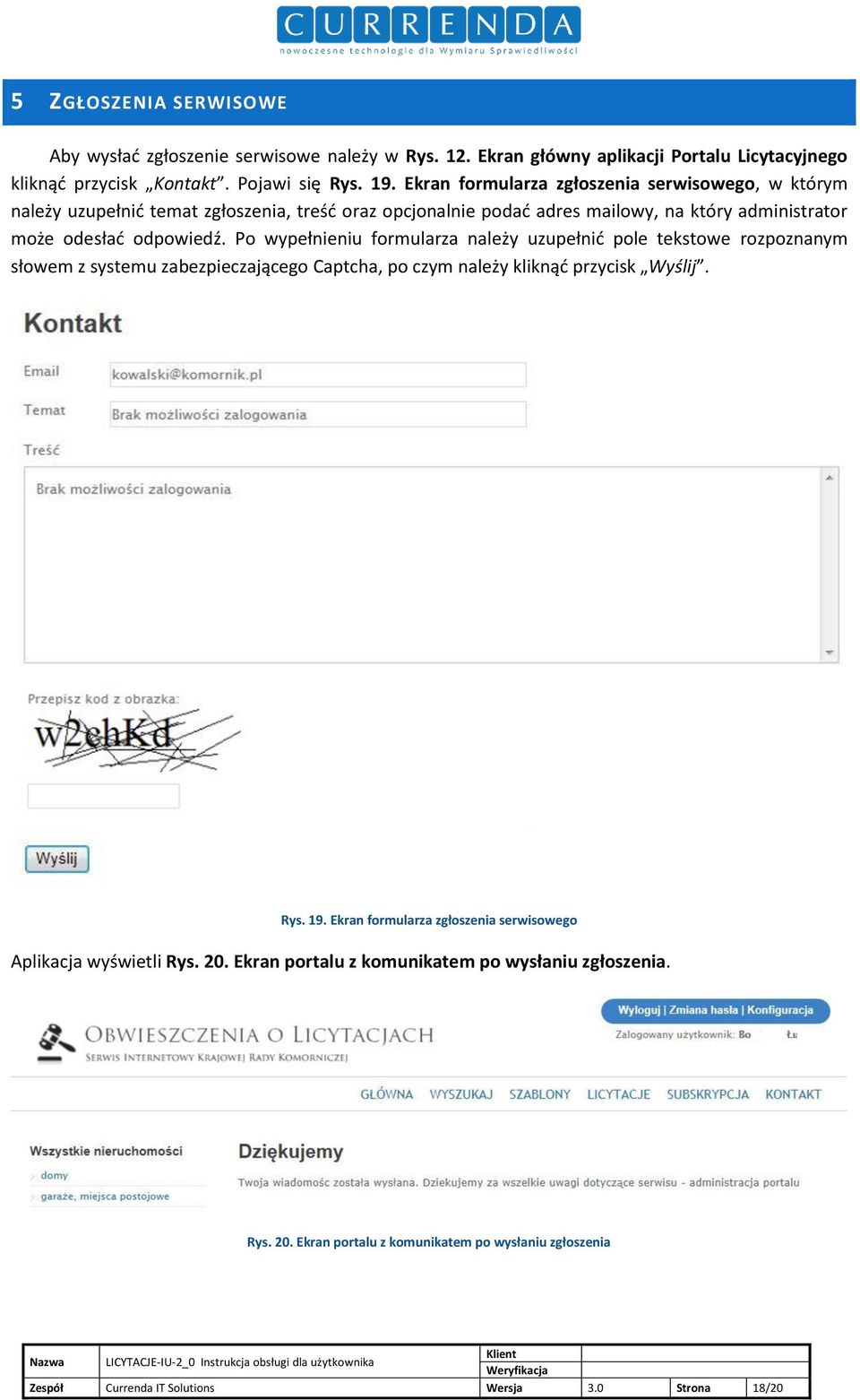 Po wypełnieniu formularza należy uzupełnić pole tekstowe rozpoznanym słowem z systemu zabezpieczającego Captcha, po czym należy kliknąć przycisk Wyślij. Rys. 19.