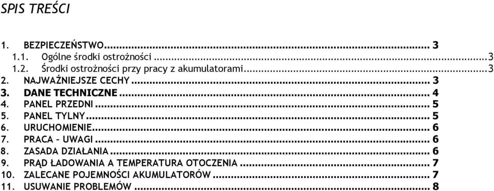.. 4 PANEL PRZEDNI... 5 5. PANEL TYLNY... 5 6. URUCHOMIENIE... 6 7. PRACA UWAGI... 6 8.