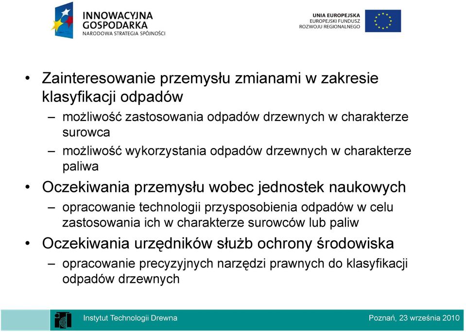 jednostek naukowych opracowanie technologii przysposobienia odpadów w celu zastosowania ich w charakterze surowców lub