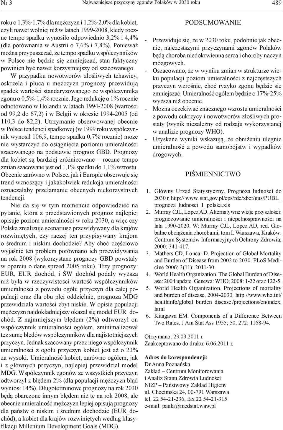 Ponieważ można przypuszczać, że tempo spadku współczynników w Polsce nie będzie się zmniejszać, stan faktyczny powinien być nawet korzystniejszy od szacowanego.