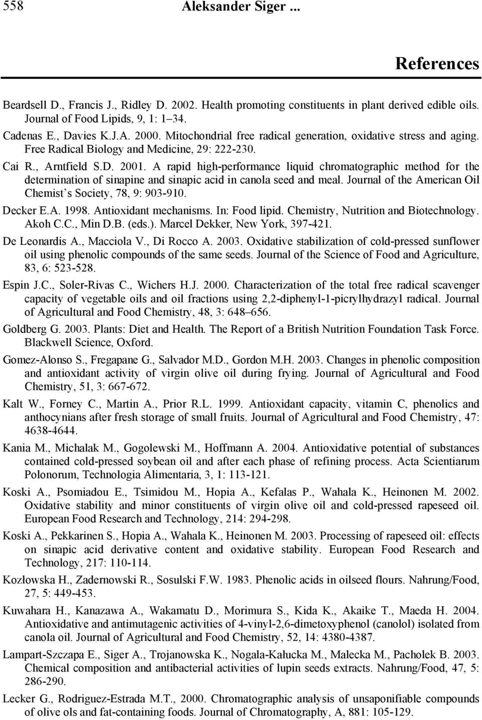 A rapid high-performance liquid chromatographic method for the determination of sinapine and sinapic acid in canola seed and meal. Journal of the American Oil Chemist s Society, 78, 9: 903-910.